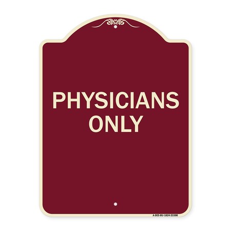 Signmission Designer Series Sign Physicians Only, Burgundy Heavy-Gauge Aluminum Sign, 24" x 18", BU-1824-23300 A-DES-BU-1824-23300